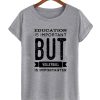 Education is important but Volleyball is importanter T-Shirt