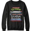 Everything I need to know I learned by watching eighties cartoons Sweatshirt