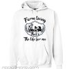 Farm Living That’s The Life Hoodie