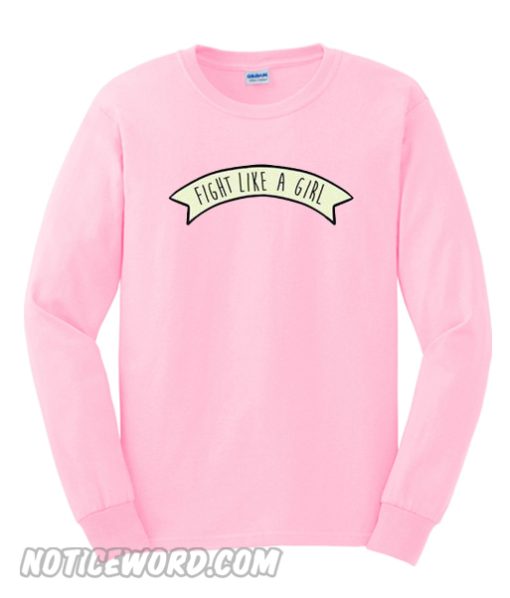 Fight Like A Girl Sweatershirt