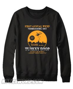 First annual WKRP thanksgiving day Turkey drop Sweatshirt