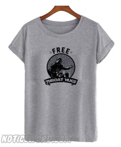 Free Throat Hugs T Shirt