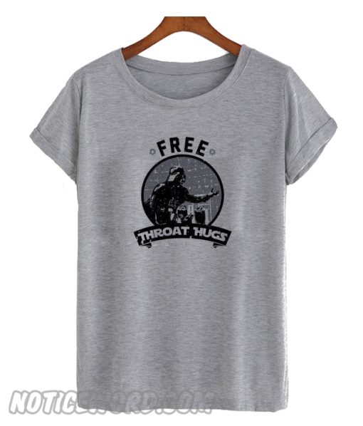 Free Throat Hugs T Shirt