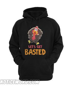 Funny Thanksgiving Turkey Face Let’s Get Basted Hoodie