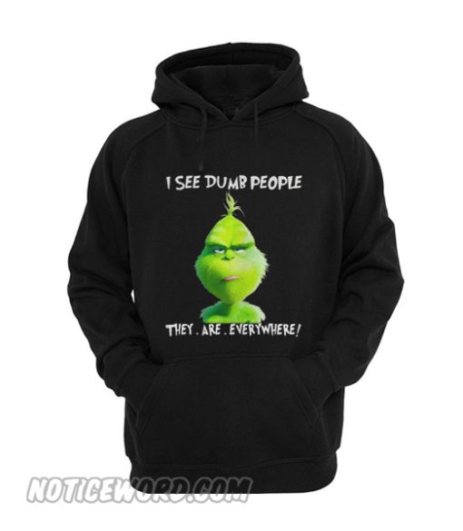 Grinch Christmas I See Dumb People They Are Everywhere Hoodie