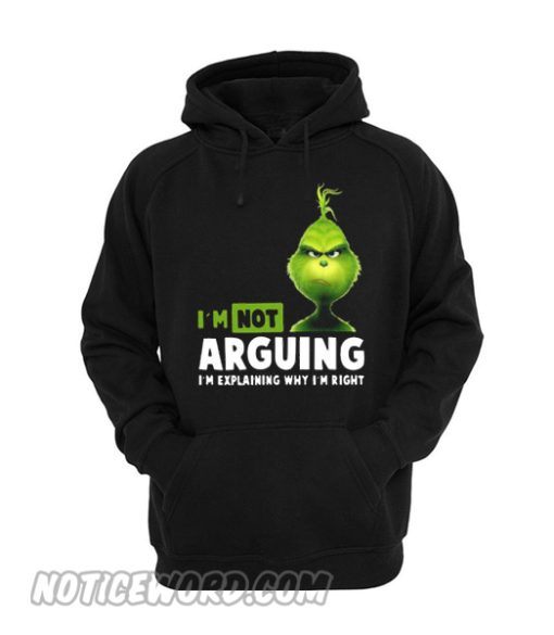 Grinch I’m not arguing I’m explaining why I’m right Hoodie