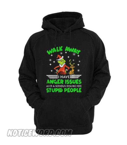 Grinch Walk Away Have Anger Issues A Serious Dislike For Stupid Hoodie