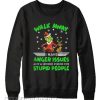 Grinch Walk Away Have Anger Issues A Serious Dislike For Stupid Sweatshirt