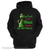 Grinch You Smell Like Drama Please Get Away From Me Hoodie