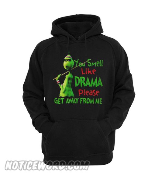 Grinch You Smell Like Drama Please Get Away From Me Hoodie