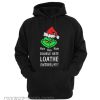 Hate Hate Hate Double Hate Loathe Entirely Grinch Hoodie
