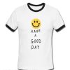 Have A Good day Ringer Shirt
