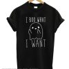 I Boo What I Want T Shirt