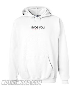 I Lvoe You Hoodie