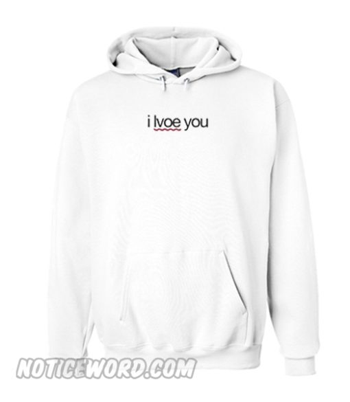 I Lvoe You Hoodie