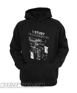 I Study Triggernometry Hoodie