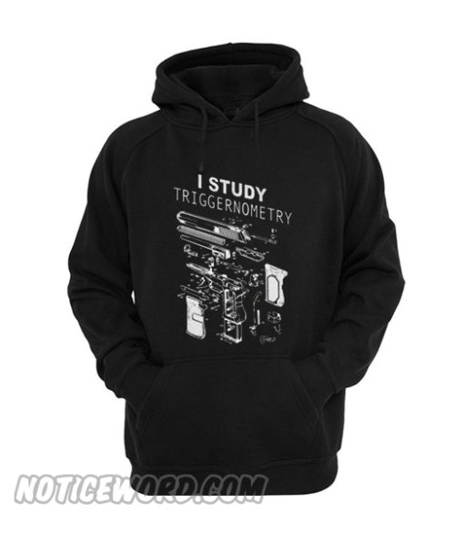 I Study Triggernometry Hoodie