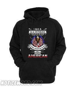 I am a US Veteran i believe in god family and country American Hoodie