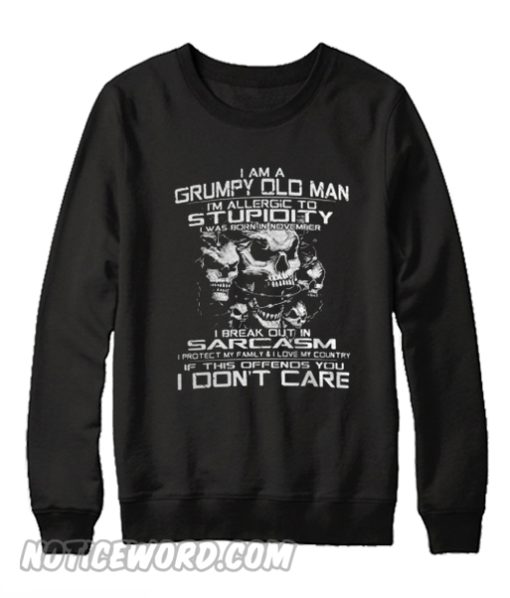 I am a grumpy old man I’m allergic to stupidity Sweatshirt