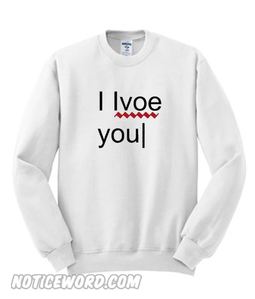 I love you error sweatshirt