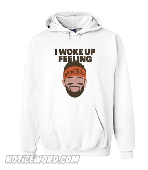 I woke up feeling Baker Mayfield Dangerous Hoodie