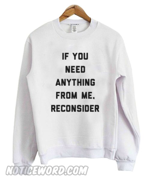 If You need Anything From Me Sweatshirt