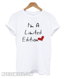 I'm A Limited Edition T Shirt