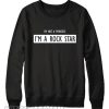 I'm Not A Princess I'm A Rock Star Sweatshirt