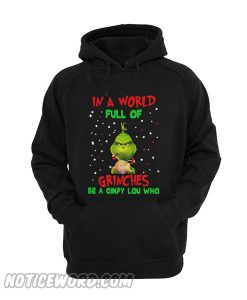 In a world full of Grinches be a Cindy Lou Who Hoodie