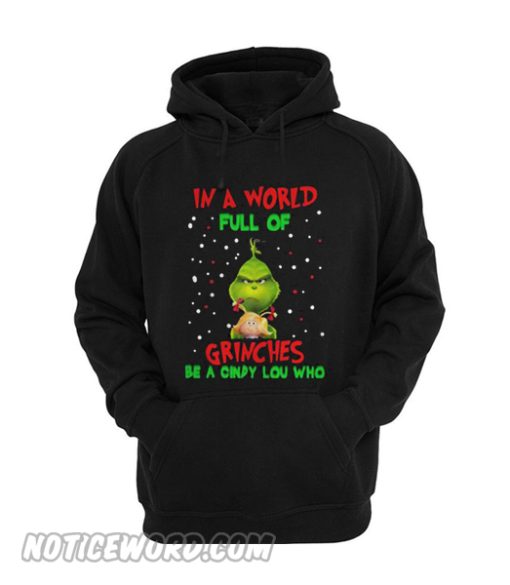 In a world full of Grinches be a Cindy Lou Who Hoodie