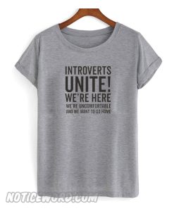 Introverts Unite We're Here T-Shirt