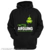 I’m Not Arguing Hoodie