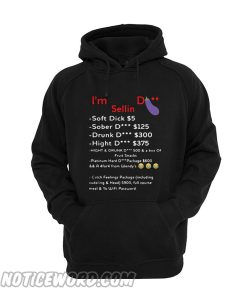 I’m selling dick Soft dick $5 sober dick $125 drunk dick $300 Hoodie