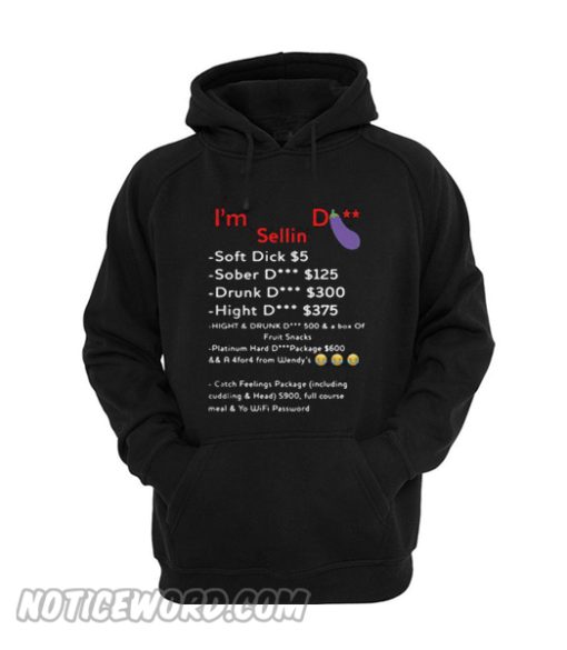 I’m selling dick Soft dick $5 sober dick $125 drunk dick $300 Hoodie