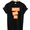 Just Do It T-Shirt