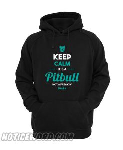 Keep Calm It's A Pitbull Hoodie