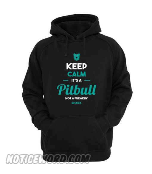 Keep Calm It's A Pitbull Hoodie