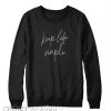 Keep Life Simple Sweatshirt