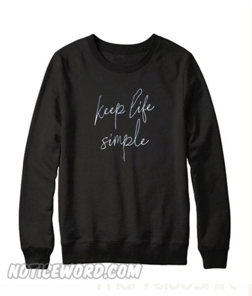 Keep Life Simple Sweatshirt