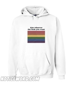 Kiss Whoever You Want Hoodie