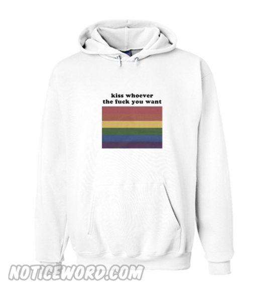 Kiss Whoever You Want Hoodie