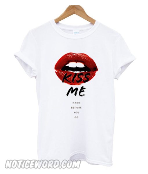 Kiss me T shirt