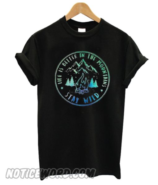 Life Is Better In The Moutains Camping T-Shirt