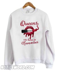 Lips Queens are born in november Sweatshirt