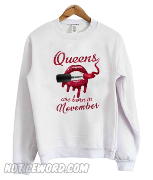 Lips Queens are born in november Sweatshirt