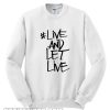 Live And Let Live Sweatshirt