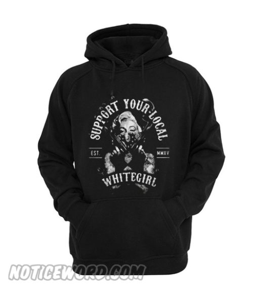 Marilyn Monroe Guns support your local white girl Hoodie