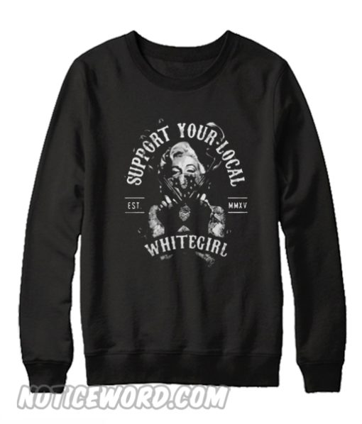 Marilyn Monroe Guns support your local white girl Sweatshirt