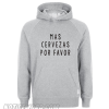 Mas Cervezas Por Favor Hoodie