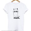 Meh T Shirt